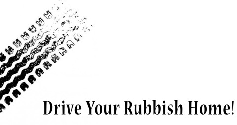 Drive your rubbish Home!